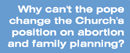  family planning, contraception, abortion, vatican, catholic, catholicism, catholic church, pope, papacy, 